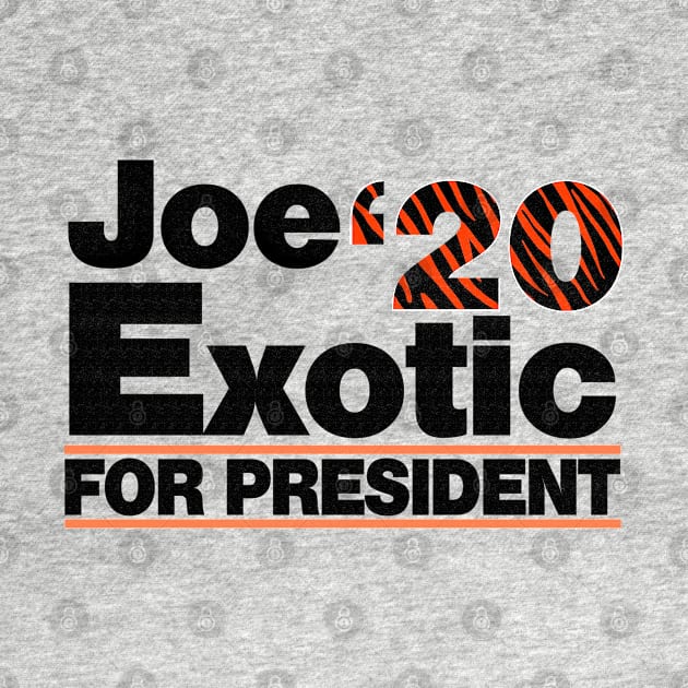 Joe Exotic for President 2020 by benyamine